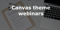 Bite-size Canvas theme webinars for teaching staff